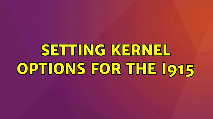 Ubuntu: Setting kernel options for the i915