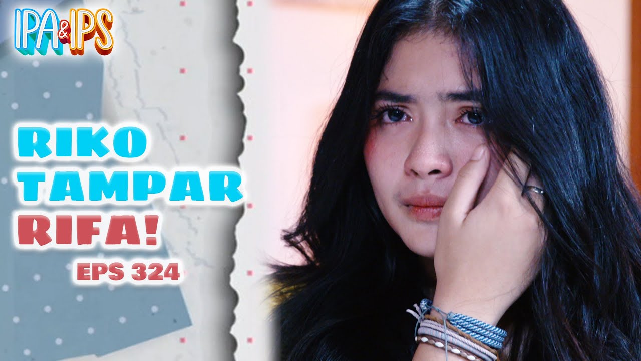 Amarah Riko Sampai Menampar Rifa | IPA IPS | EPS.324 (1/2)