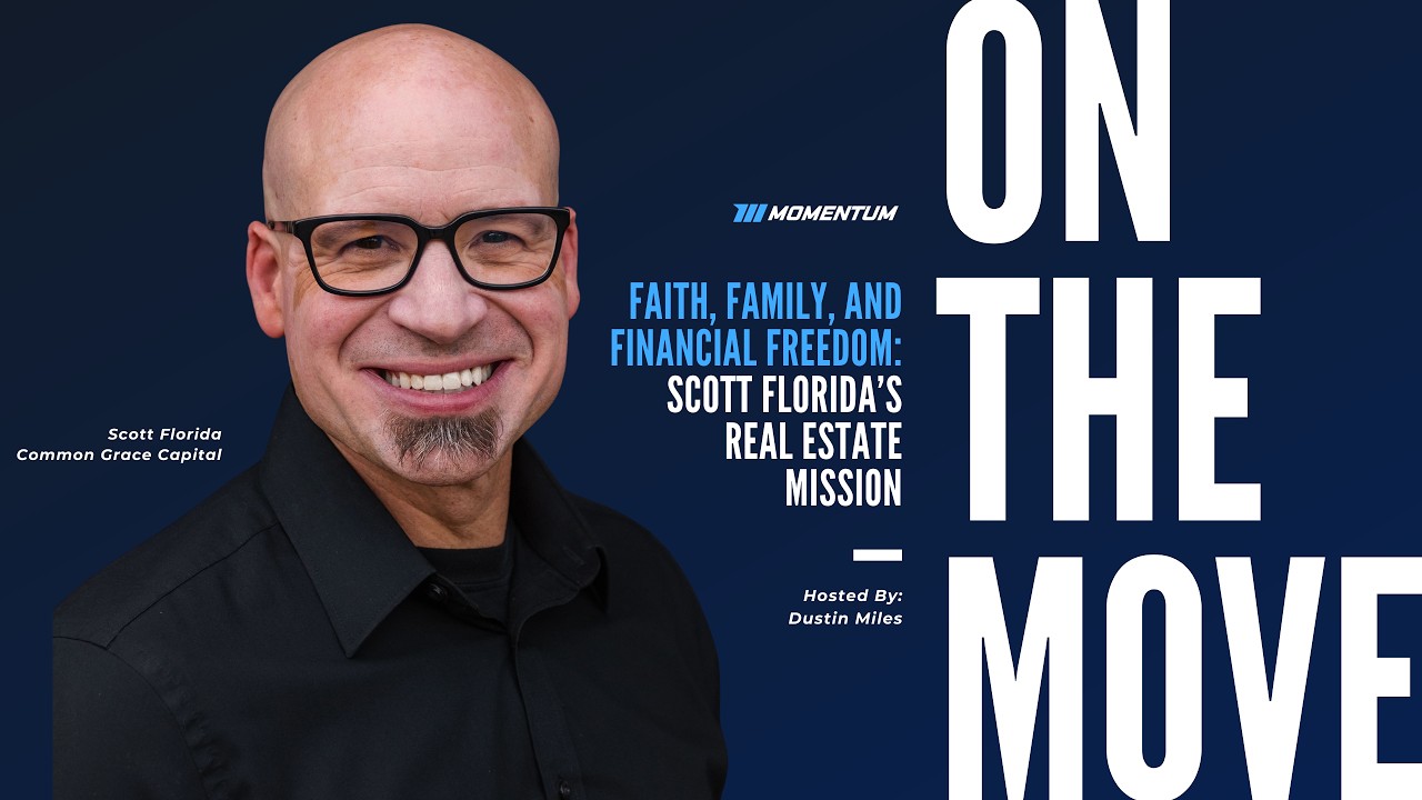 Ep 052: Faith, Family, and Financial Freedom: Scott Florida’s Real Estate Mission