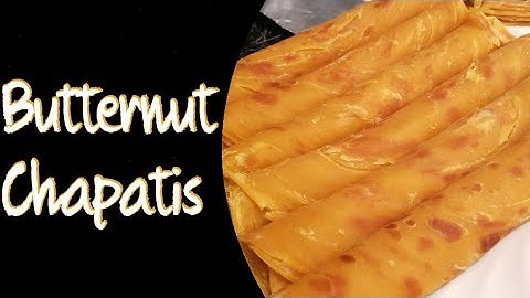 HOW TO MAKE BUTTERNUT /PUMPKIN CHAPATIS #chapatis