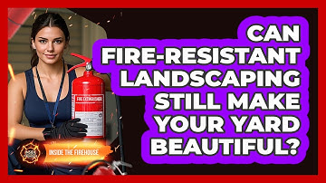 Can Fire-resistant Landscaping Still Make Your Yard Beautiful? - Inside the Firehouse
