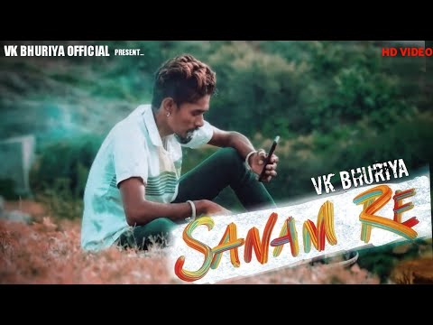 Sanam re  vk bhuriya HD Video  new hindi song  block buster song 2021