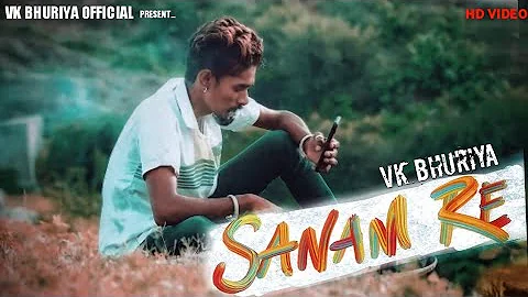 sanam re // vk bhuriya //HD Video // new hindi song // block buster song 2021
