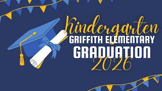 Griffith Elementary Kindergarten Graduation 2026