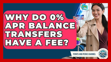 Why Do 0% APR Balance Transfers Have A Fee? - Points and Perks Channel