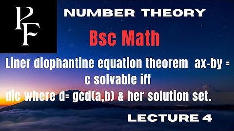 linear diophantine equation | L 4 |  ax-by = c solvable iff GCd(a,b)|c | number theory