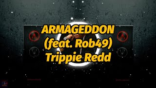 Trippie Redd - ARMAGEDDON (feat. Rob49) (Lyrics)