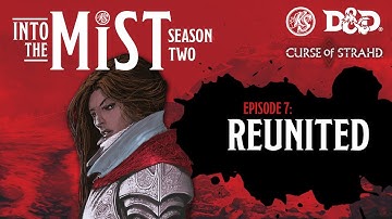 Curse of Strahd Playthrough (2020) - S2, Ep7: Reunited | Into the Mist