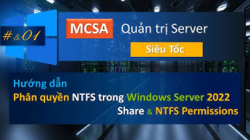 Share Folders with NTFS Permission in Windows Server 2022 | MCSA - Quản trị Server cấp tốc #5.01