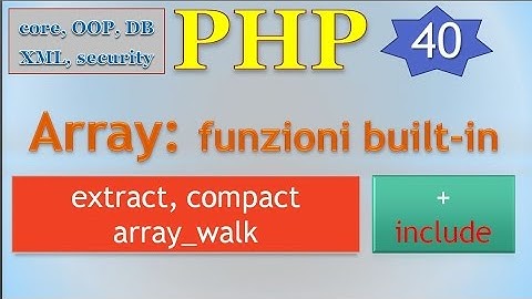 PHP 5.5 ITA 40: array e funzioni built-in / 3 (+ comando include)