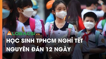 Học sinh TPHCM nghỉ Tết Nguyên đán 12 ngày