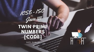 Number Related Program: Twin Prime Number in Java [Code] (ICSE-ISC)