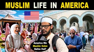 AMERICA Me MUSLIMS Kaise Rehte Hai? | Muslims Life In USA | Indian In USA