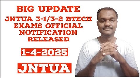 JNTUA 3-1/3-2 BTECH EXAMS OFFICIAL NOTIFICATION RELEASED 1-4-2025#jntua