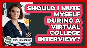 Should I Mute Myself During A Virtual College Interview? - College Admissions Insider
