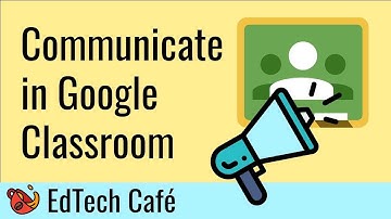 Communicate in Google Classroom