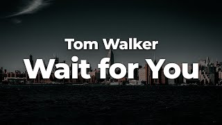 Tom Walker - Wait for You (Letra\/Lyrics) | Official Music Video
