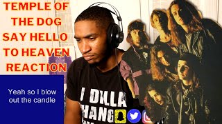 FIRST TIME LISTENING TO Temple Of The Dog - Say Hello To Heaven (REACTION!!!)