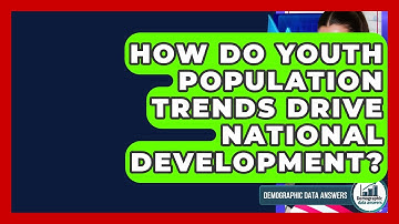 How Do Youth Population Trends Drive National Development? - Demographic Data Answers
