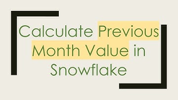 Calculate Previous Month Value in Snowflake