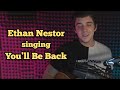 Ethan Nestor singing "You'll Be Back" from Hamilton
