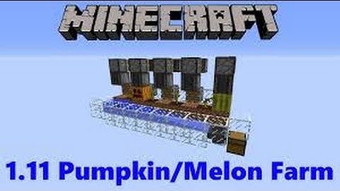 how to make an automatic pumpkin/melon farm minecraft 1.11