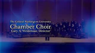 CWU Chamber Choir, arr. Gjeilo, - \