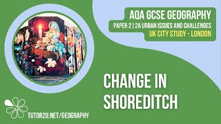 Changes in Shoreditch | AQA GCSE Geography Revision Video | London Case Study 3