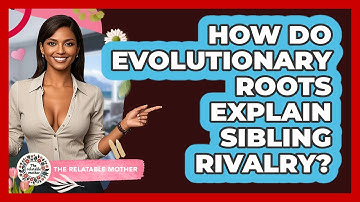How Do Evolutionary Roots Explain Sibling Rivalry? - The Relatable Mother
