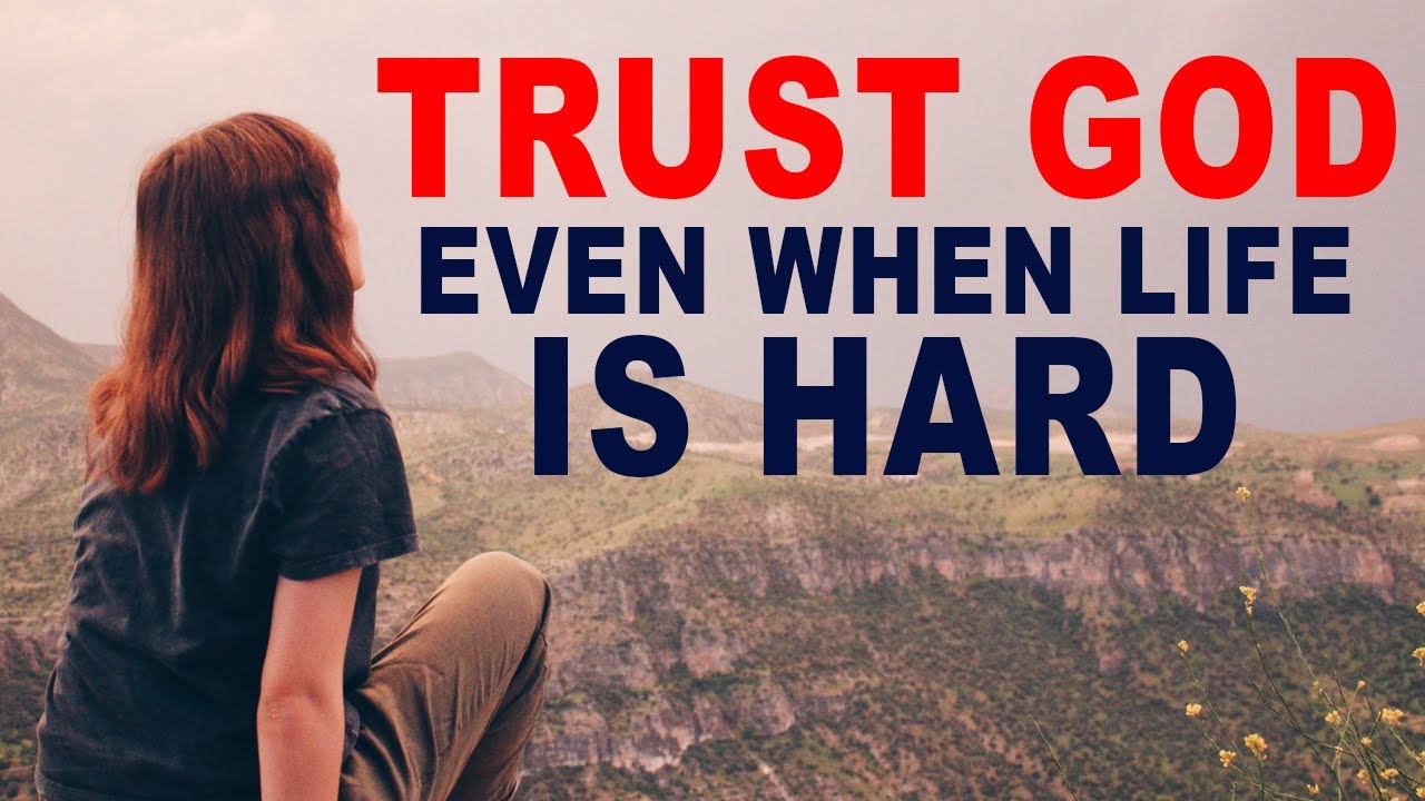 How to TRUST GOD When Life Is Hard and You Feel Anxious - Christian ...