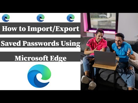 How to Import/Export Saved Passwords Using Microsoft Edge |How to Export Passwords on Microsoft Edge