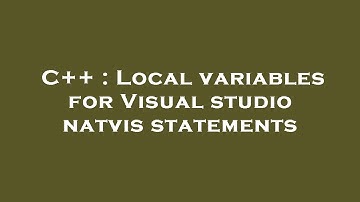 C++ : Local variables for Visual studio natvis statements