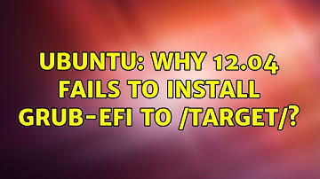 Ubuntu: Why 12.04 Fails to install grub-efi to /target/?