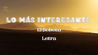 El Bebeto - Lo Más Interesante - Letra