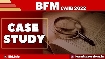 CAIIB BFM CASE STUDY 2022 | IMPORTANT CASE STUDY FOR THE CAIIB JUNE 2022 EXAMS | BFM EXAM DATE