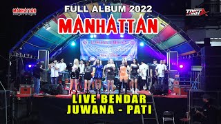 FULL ALBUM // MANHATTAN 2022 // LIVE BENDAR - JUWANA - PATI