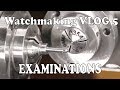 Watchmaking Vlog #5 Watchmaker Exams