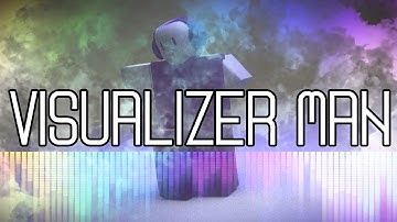 Roblox Script Showcase Episode#1432/Visualizer Man