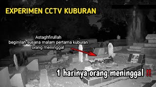 KEANEHAN DI LUAR LOGIKA  || EXPERIMEN CCTV DI KUBURAN ORANG MENINGGAL BARU SATU HARI