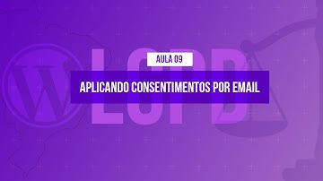 Aplicando consentimentos por e-mail - @Curso em Vídeo LGPD com WordPress - Aula 09