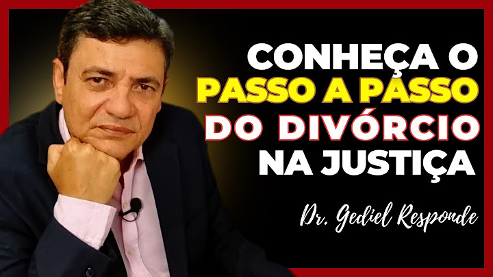 Entenda o "procedimento", o passo a passo, da Ação de Divórcio na justiça.