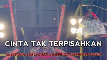 DJ SAKERA CINTA TAK TERPISAHKAN || KESENIAN NUSANTARA MUSIC
