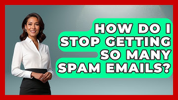 How Do I Stop Getting So Many Spam Emails? - TheEmailToolbox.com