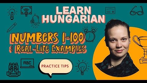 Learn Hungarian Numbers: 1-100 with Real-Life Examples & Practice Tips