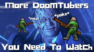More Doomtubers You Need To Watch