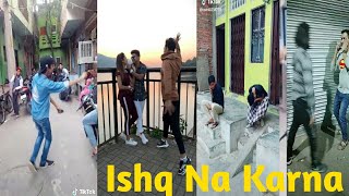 ✋Ishq Na Karna  ✋New Tik Tok Funny videos | Tik Tok & Musically 🎵