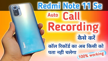 Mi Note 11 se Call Recording Setting, How to Call Record in Redmi Note 11 se, call recording
