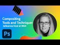 Photoshop Compositing Tools and Techniques with Julieanne Kost | Adobe Creative Cloud