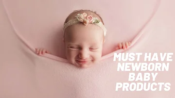 Must Have Newborn Baby Products!!