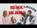 Louvor Eu sou de Jesus - Louvor para alegrar o coração